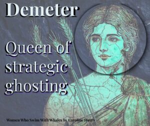 Demeter Queen of Strategic ghosting